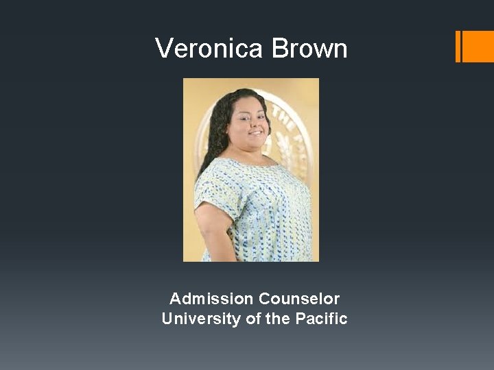 Veronica Brown Admission Counselor University of the Pacific 