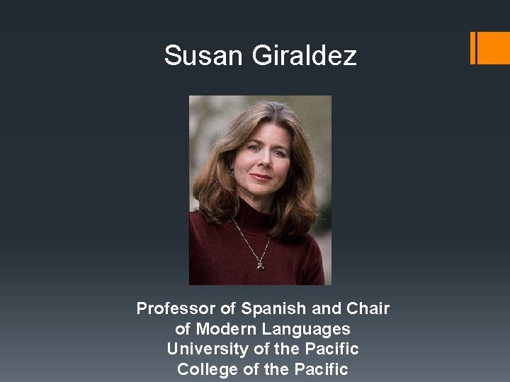 Susan Giraldez Professor of Spanish and Chair of Modern Languages University of the Pacific