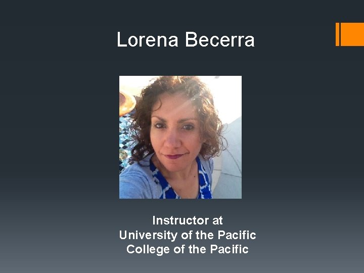 Lorena Becerra Instructor at University of the Pacific College of the Pacific 