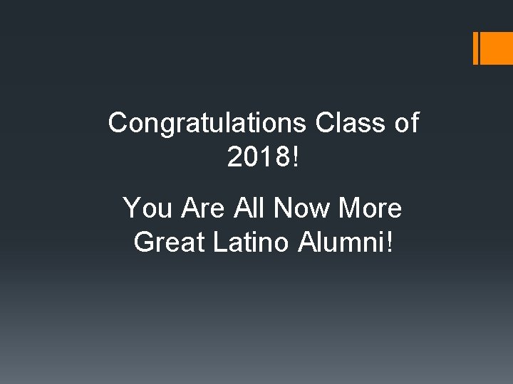 Congratulations Class of 2018! You Are All Now More Great Latino Alumni! 