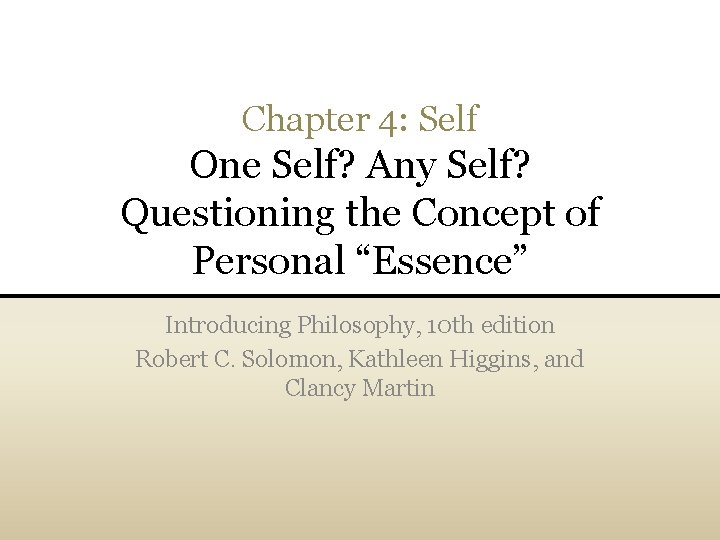 Chapter 4: Self One Self? Any Self? Questioning the Concept of Personal “Essence” Introducing