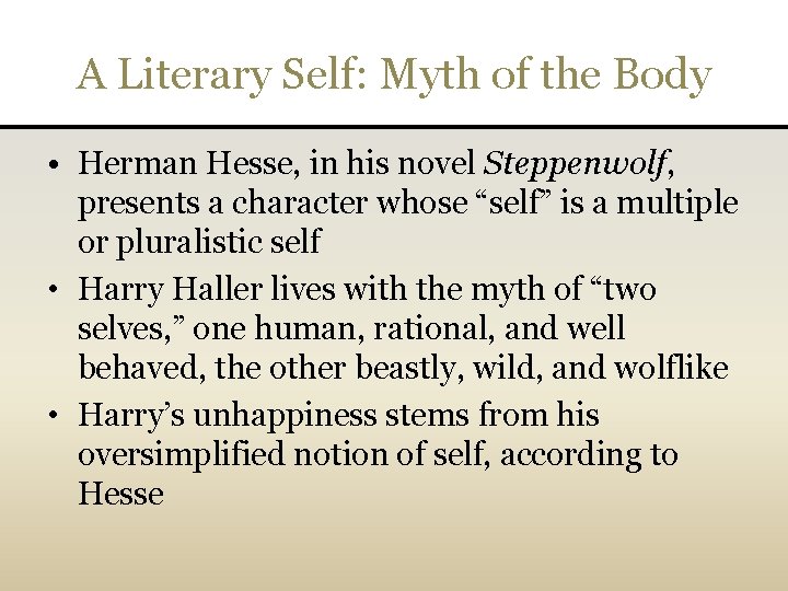 A Literary Self: Myth of the Body • Herman Hesse, in his novel Steppenwolf,