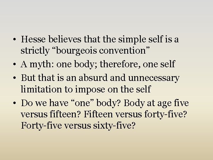  • Hesse believes that the simple self is a strictly “bourgeois convention” •