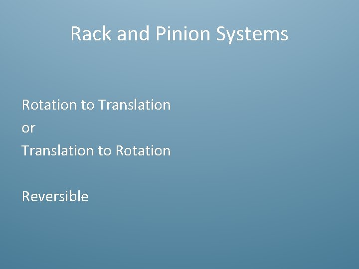 Rack and Pinion Systems Rotation to Translation or Translation to Rotation Reversible 