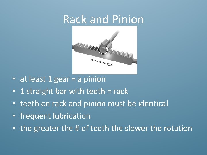 Rack and Pinion • • • at least 1 gear = a pinion 1