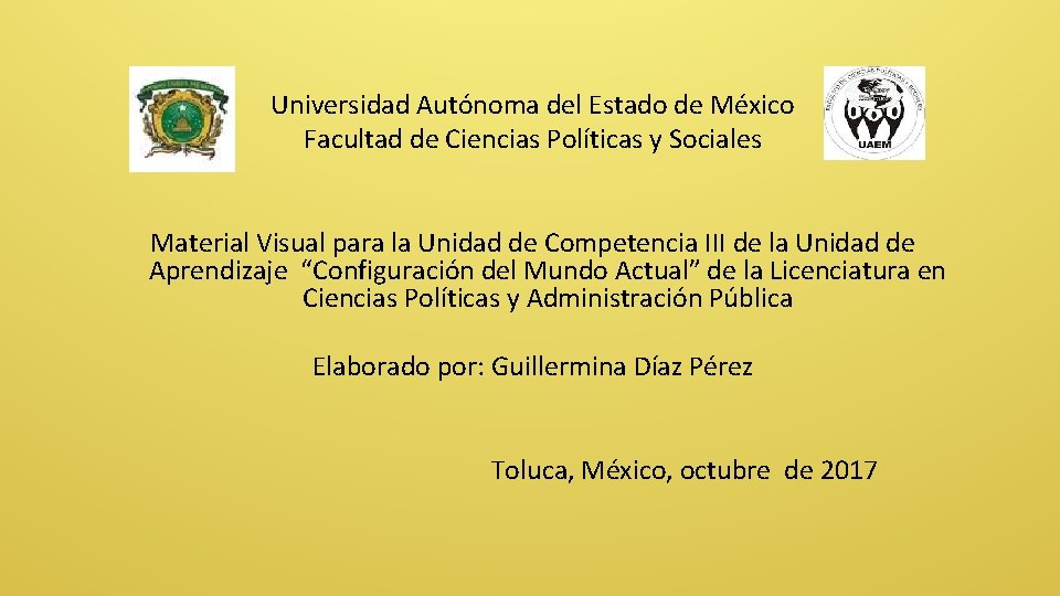 Universidad Autónoma del Estado de México Facultad de Ciencias Políticas y Sociales Material Visual