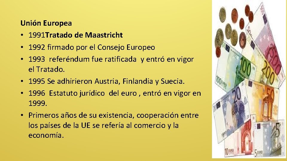Unión Europea • 1991 Tratado de Maastricht • 1992 firmado por el Consejo Europeo
