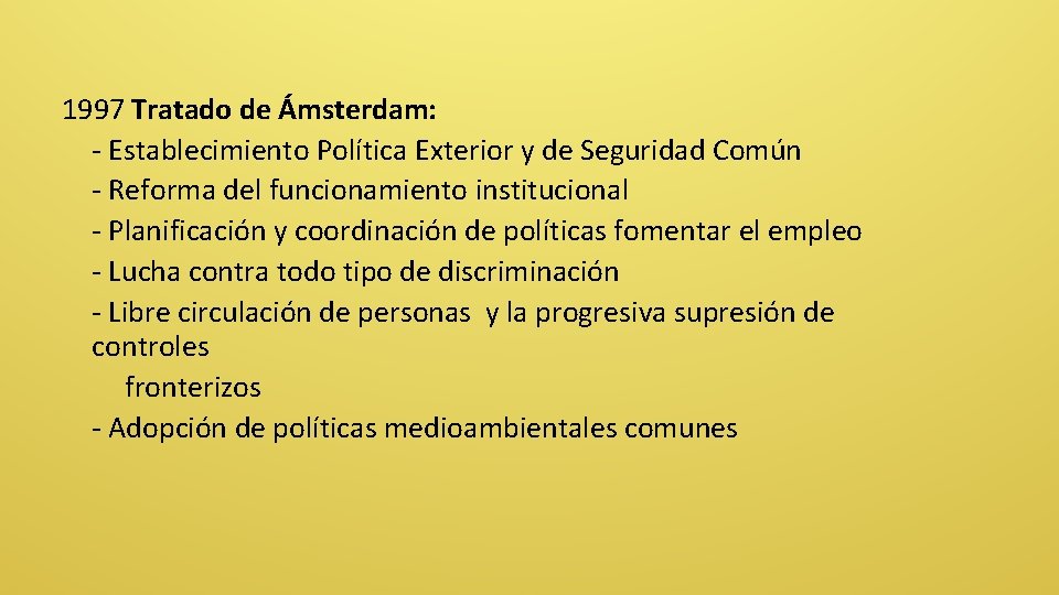 1997 Tratado de Ámsterdam: - Establecimiento Política Exterior y de Seguridad Común - Reforma