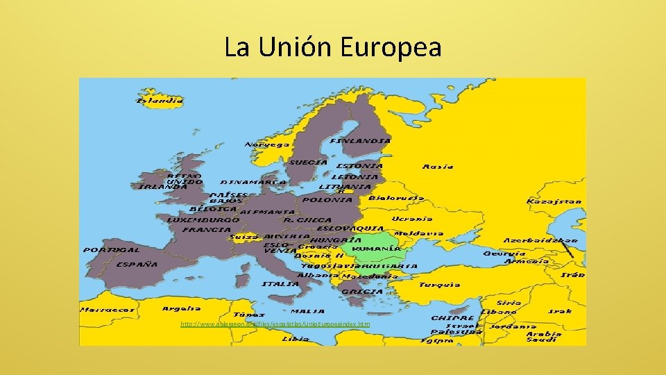 La Unión Europea http: //www. aularagon. org/files/espa/atlas/Unio. Europeaindex. htm 