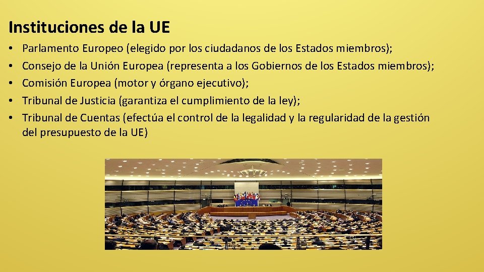 Instituciones de la UE • • • Parlamento Europeo (elegido por los ciudadanos de