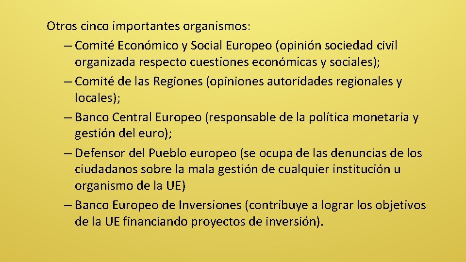 Otros cinco importantes organismos: – Comité Económico y Social Europeo (opinión sociedad civil organizada