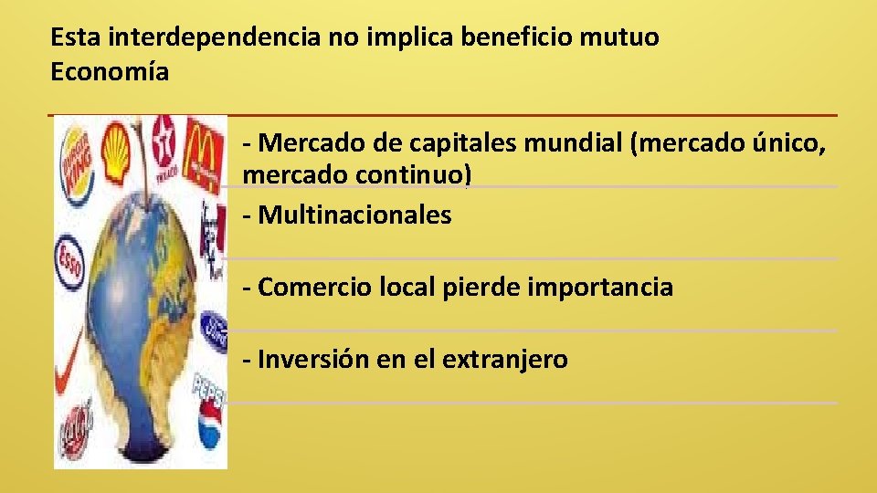 Esta interdependencia no implica beneficio mutuo Economía - Mercado de capitales mundial (mercado único,