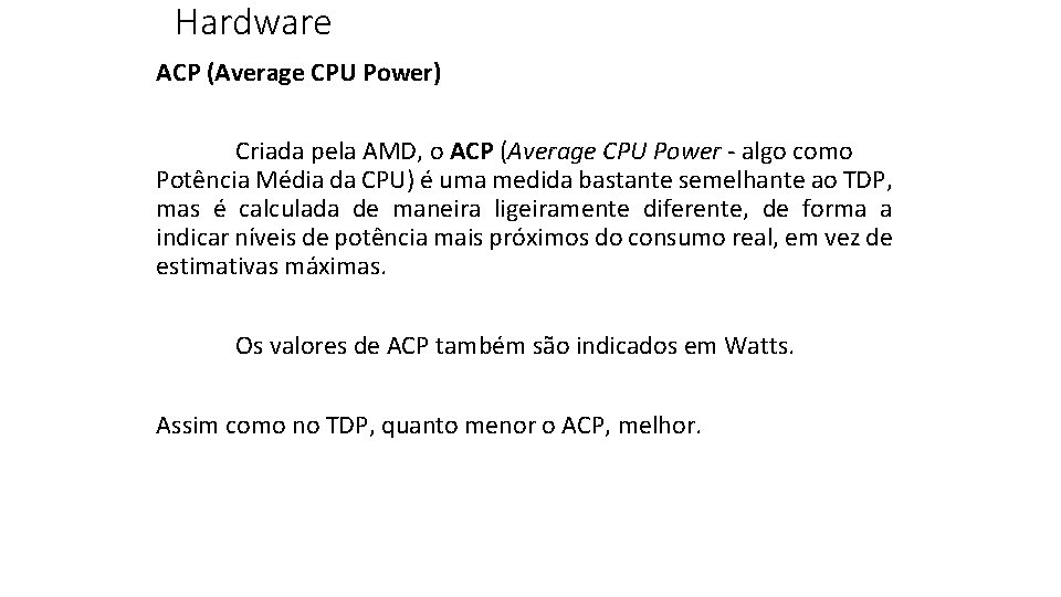 Hardware ACP (Average CPU Power) Criada pela AMD, o ACP (Average CPU Power -