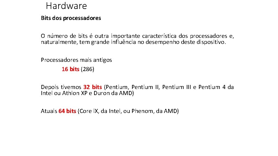 Hardware Bits dos processadores O número de bits é outra importante característica dos processadores