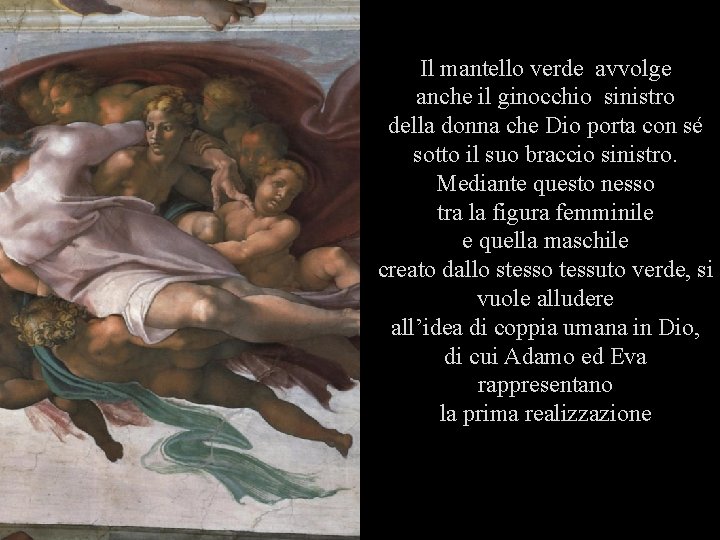 Il mantello verde avvolge anche il ginocchio sinistro della donna che Dio porta con