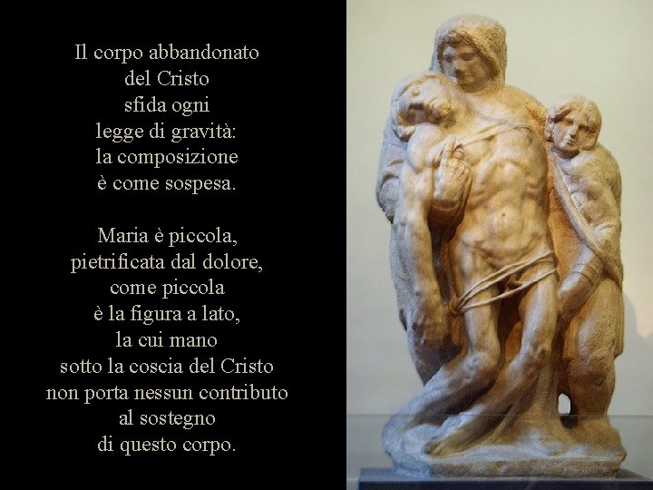 Il corpo abbandonato del Cristo sfida ogni legge di gravità: la composizione è come
