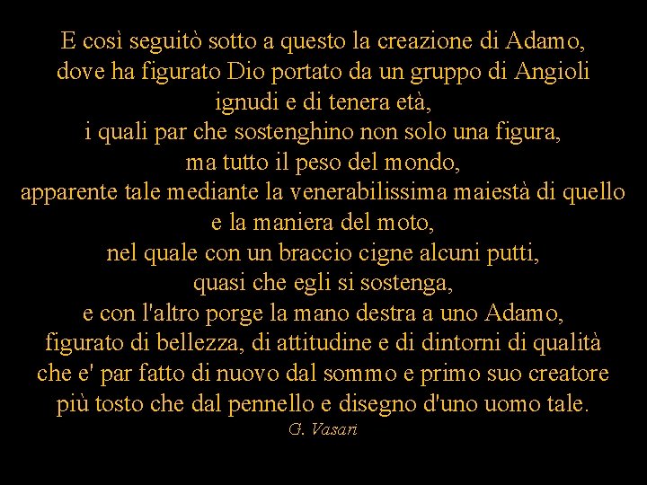 E così seguitò sotto a questo la creazione di Adamo, dove ha figurato Dio