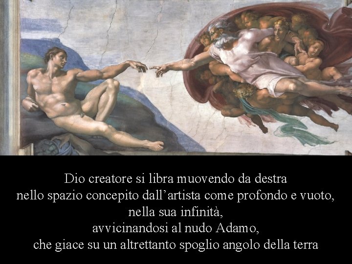 Dio creatore si libra muovendo da destra nello spazio concepito dall’artista come profondo e