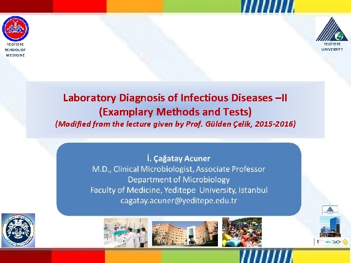 YEDİTEPE UNIVERSITY YEDİTEPE SCHOOL OF MEDICINE Laboratory Diagnosis of Infectious Diseases –II (Examplary Methods