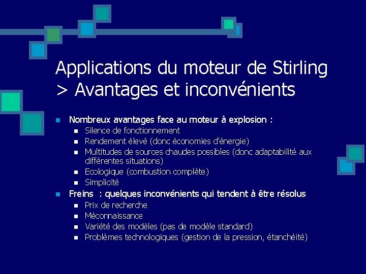 Applications du moteur de Stirling > Avantages et inconvénients n Nombreux avantages face au