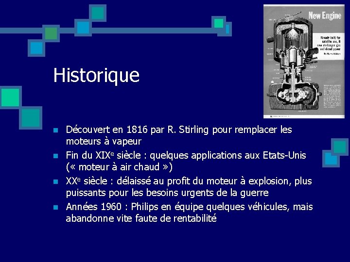 Historique n n Découvert en 1816 par R. Stirling pour remplacer les moteurs à