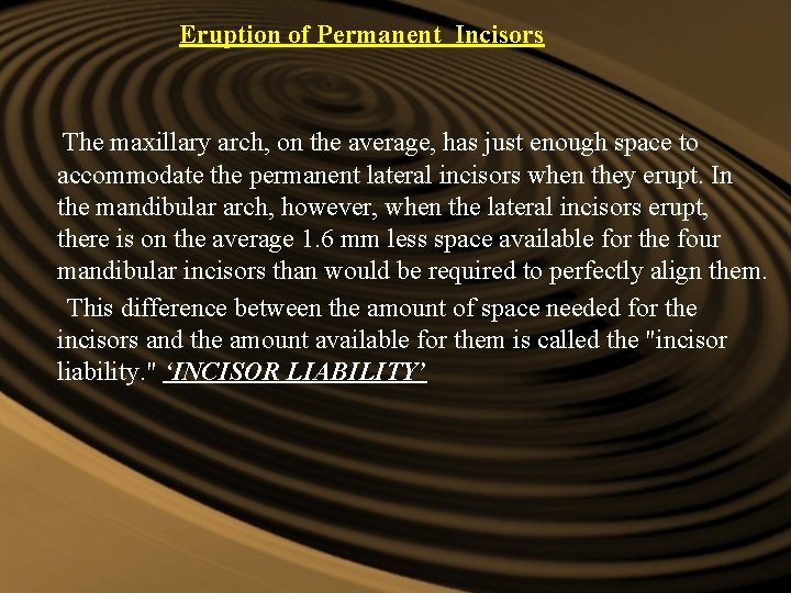 Eruption of Permanent Incisors The maxillary arch, on the average, has just enough space Eruption of Permanent Incisors The maxillary arch, on the average, has just enough space