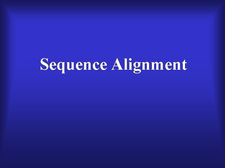 Sequence Alignment 