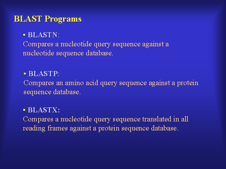 BLAST Programs • BLASTN: Compares a nucleotide query sequence against a nucleotide sequence database.