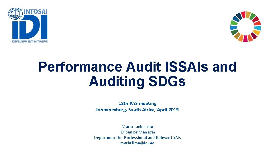 Performance Audit ISSAIs and Auditing SDGs 12 th PAS meeting Johannesburg, South Africa, April
