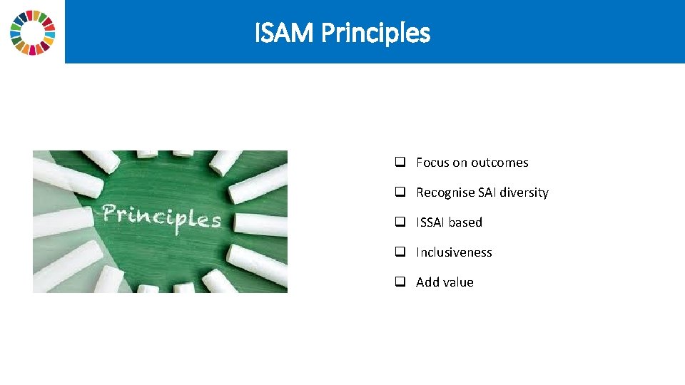 ISAM Principles Audit objectives and questions q Focus on outcomes q Recognise SAI diversity