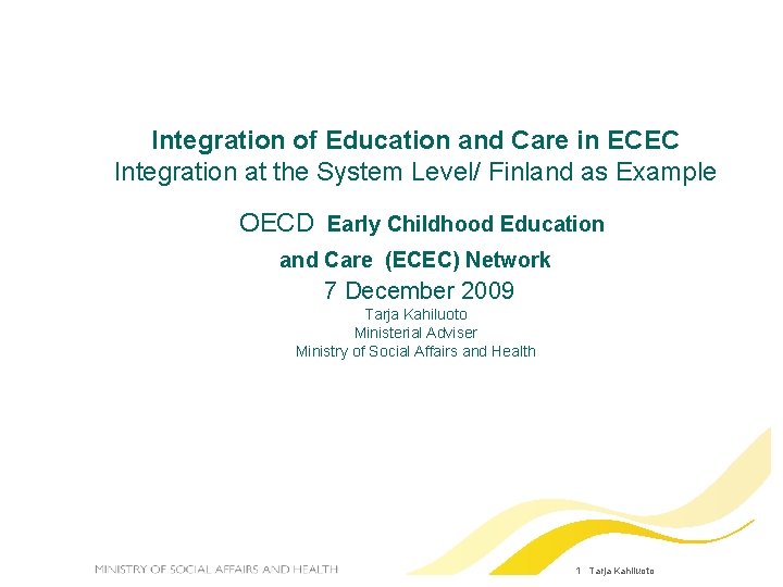  Integration of Education and Care in ECEC Integration at the System Level/ Finland