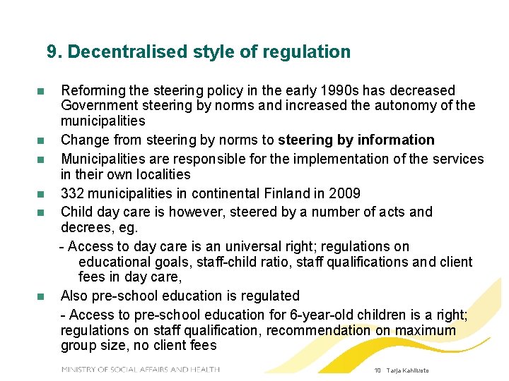 9. Decentralised style of regulation Reforming the steering policy in the early 1990 s