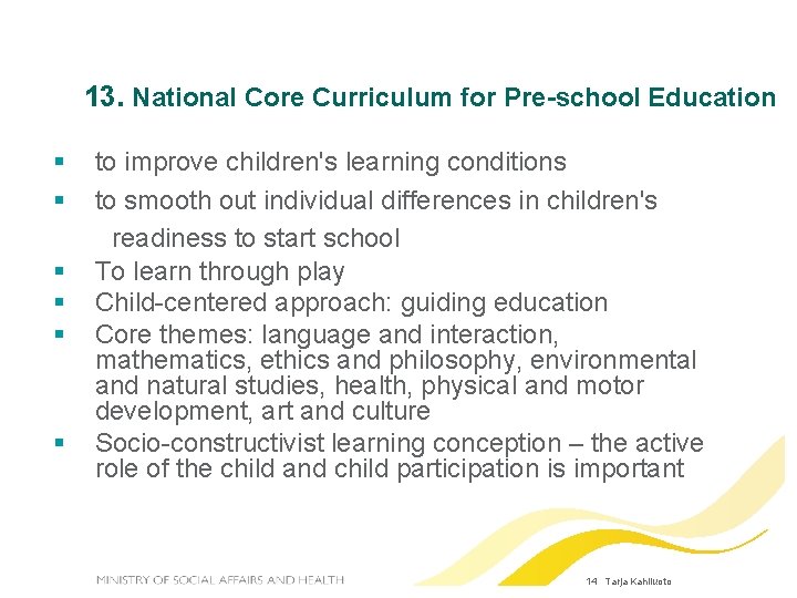 13. National Core Curriculum for Pre-school Education to improve children's learning conditions to smooth