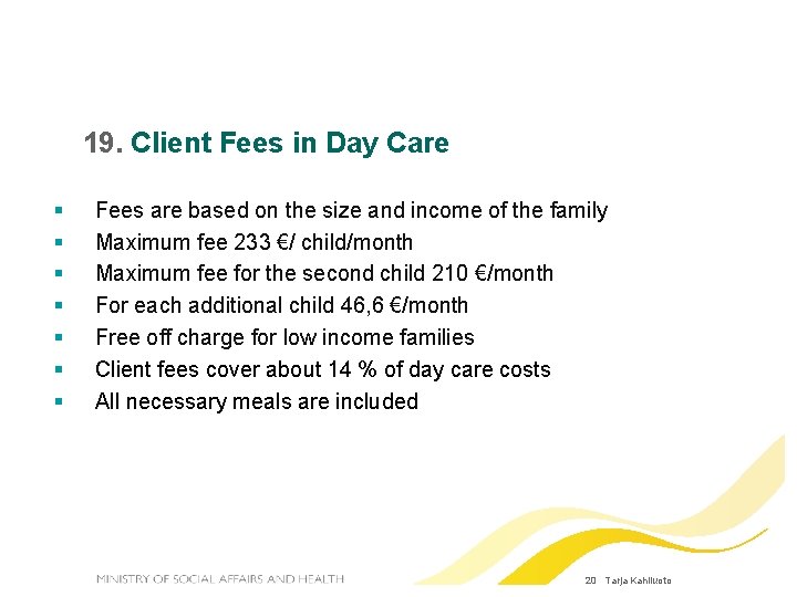 19. Client Fees in Day Care Fees are based on the size and income