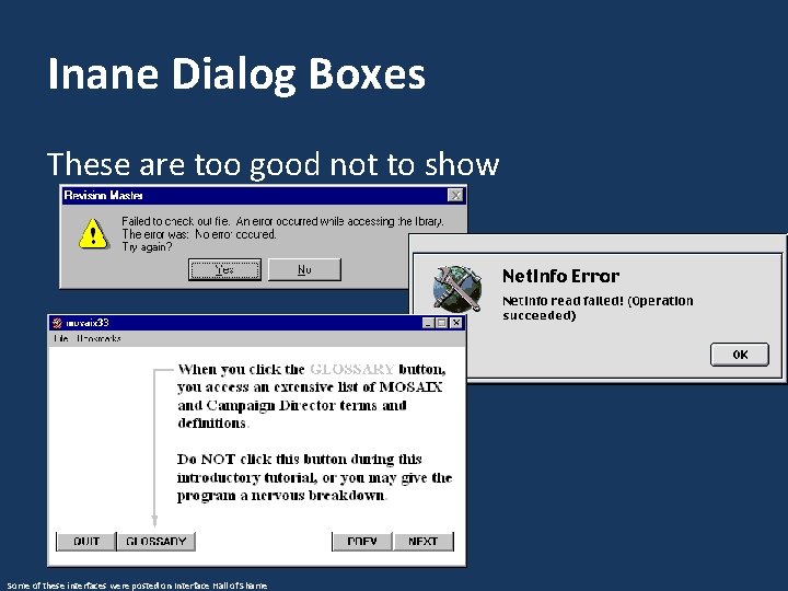 Inane Dialog Boxes These are too good not to show Some of these interfaces Inane Dialog Boxes These are too good not to show Some of these interfaces