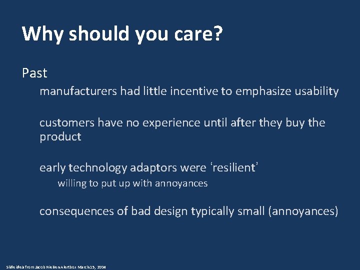 Why should you care? Past manufacturers had little incentive to emphasize usability customers have Why should you care? Past manufacturers had little incentive to emphasize usability customers have