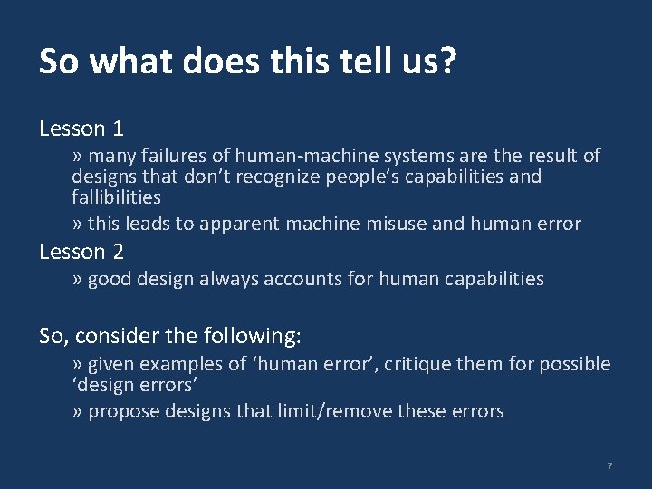 So what does this tell us? Lesson 1 » many failures of human-machine systems So what does this tell us? Lesson 1 » many failures of human-machine systems