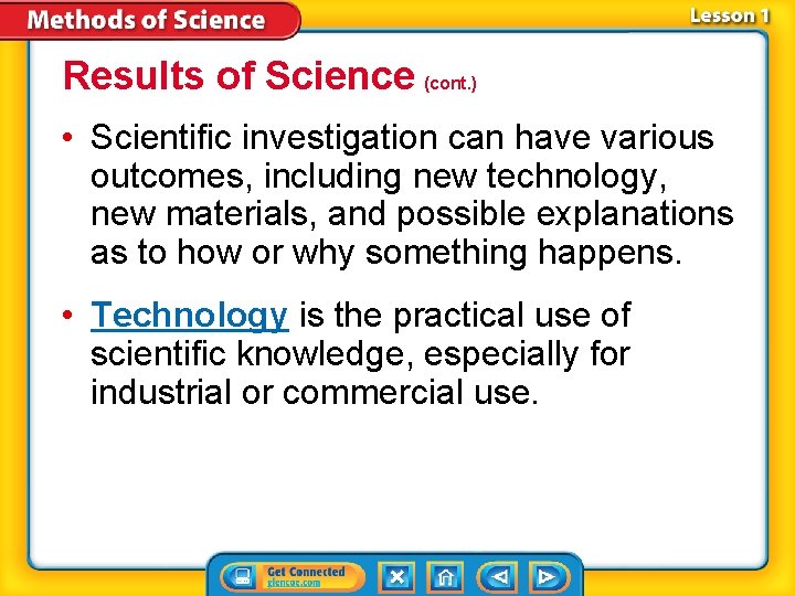 Results of Science (cont. ) • Scientific investigation can have various outcomes, including new