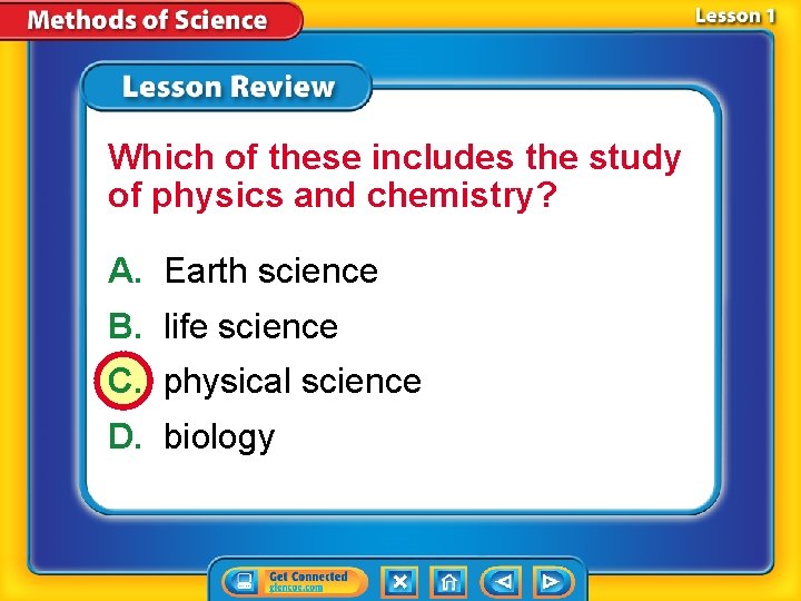 Which of these includes the study of physics and chemistry? A. Earth science B.