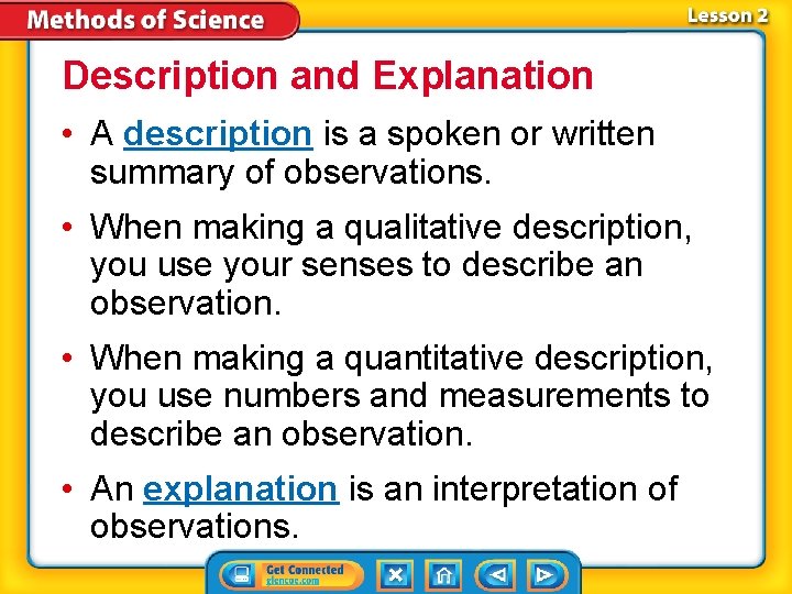 Description and Explanation • A description is a spoken or written summary of observations.