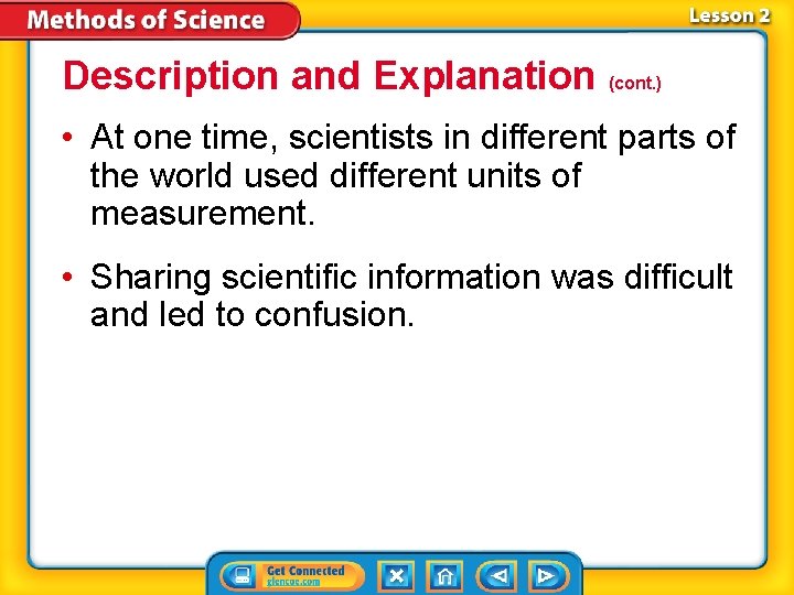 Description and Explanation (cont. ) • At one time, scientists in different parts of