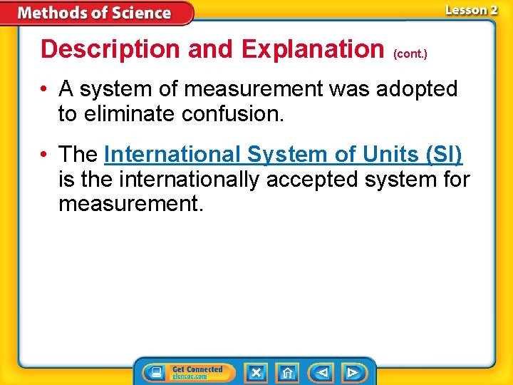 Description and Explanation (cont. ) • A system of measurement was adopted to eliminate