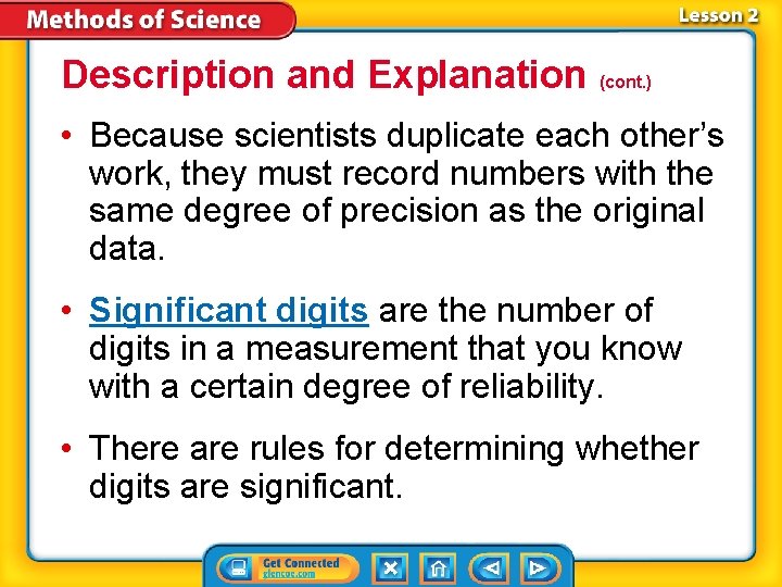 Description and Explanation (cont. ) • Because scientists duplicate each other’s work, they must