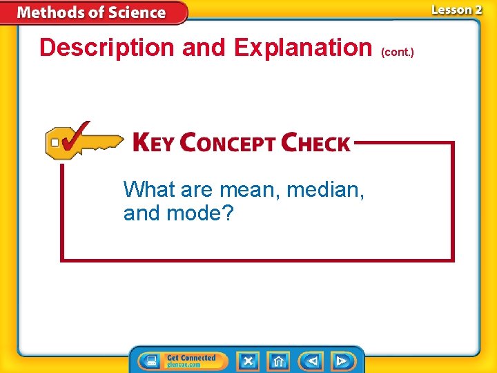 Description and Explanation (cont. ) What are mean, median, and mode? 