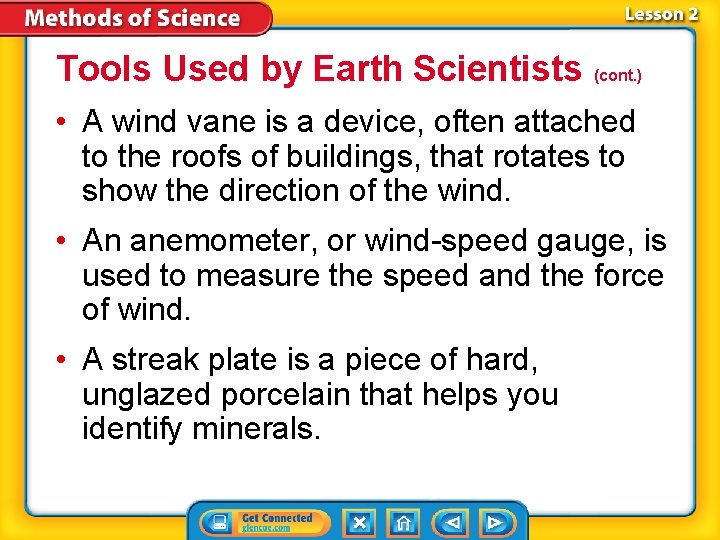 Tools Used by Earth Scientists (cont. ) • A wind vane is a device,