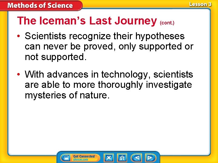 The Iceman’s Last Journey (cont. ) • Scientists recognize their hypotheses can never be