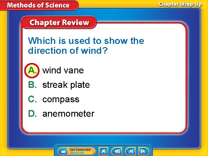 Which is used to show the direction of wind? A. wind vane B. streak