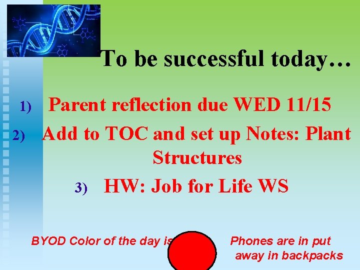 To be successful today… 1) 2) Parent reflection due WED 11/15 Add to TOC