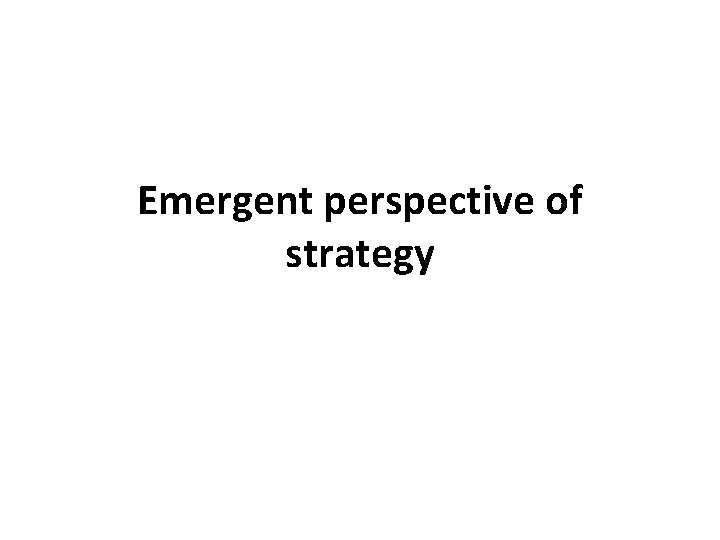 Emergent perspective of strategy 