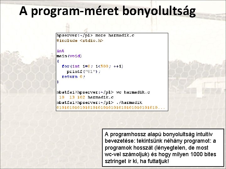 A program-méret bonyolultság A programhossz alapú bonyolultság intuitív bevezetése: tekintsünk néhány programot: a programok